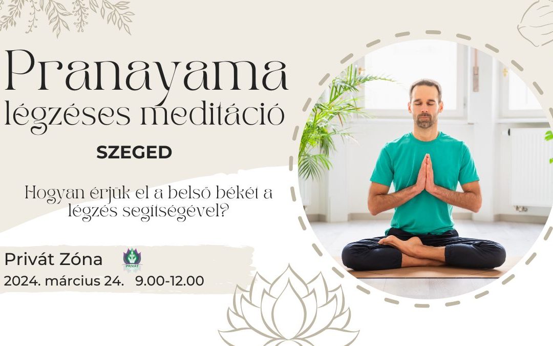 Pranayama légzéses meditáció Szegeden – 2024 március 24.