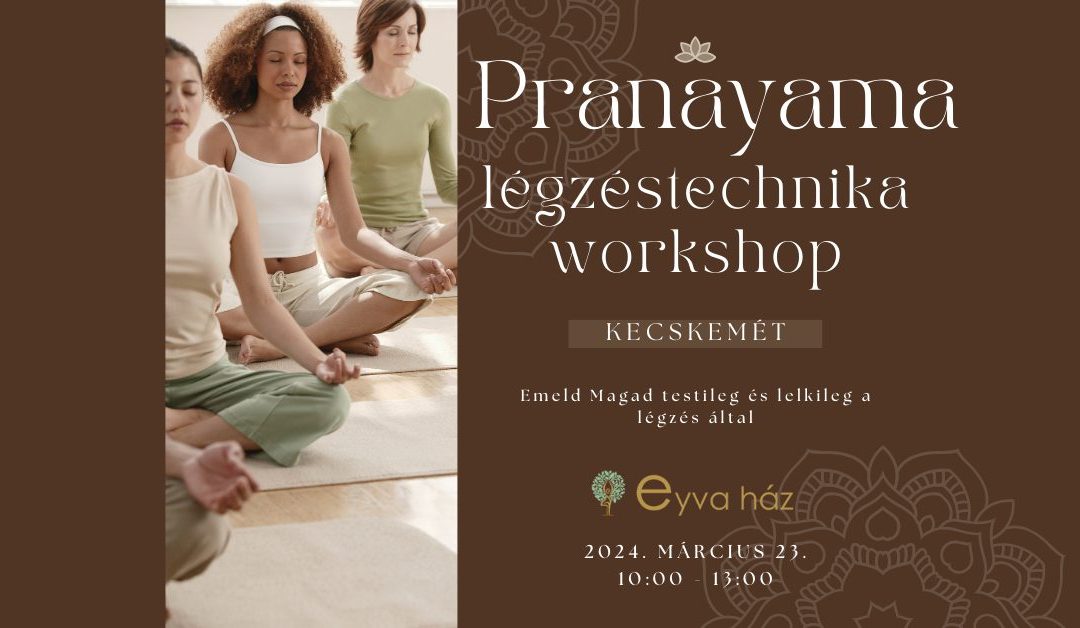 Pranayama légzéstechnika workshop Kecskemét – 2024 március 23.