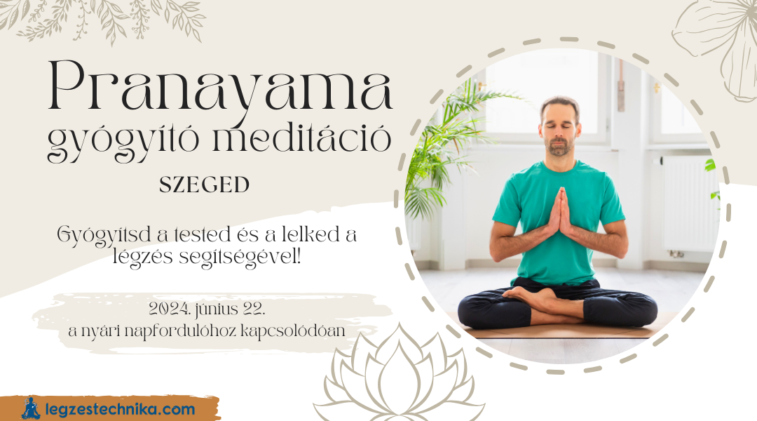 Pranayama Gyógyító Meditáció Szeged – 2024.06.22.