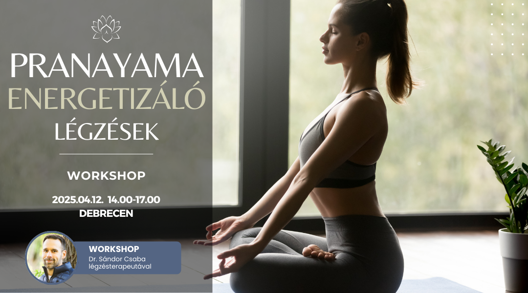 Pranayama energetizáló légzéstechnikák Debrecen – 2025.04.12.